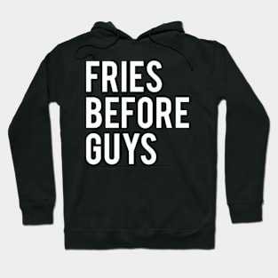 Fries Before Guys Hoodie